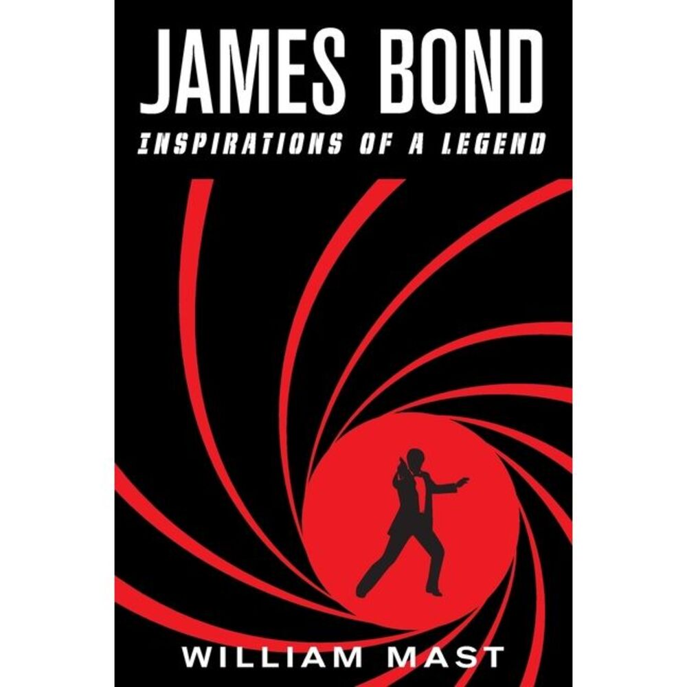 James Bond: Inspirations of a Legend -- William Mast